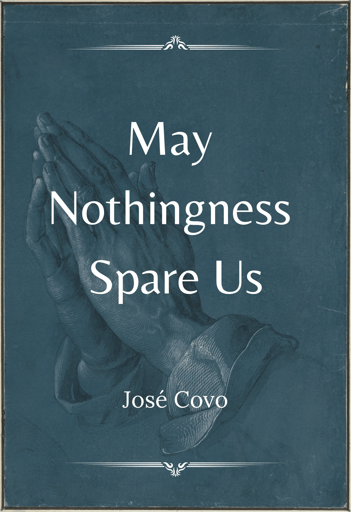 May Nothingness Spare Us