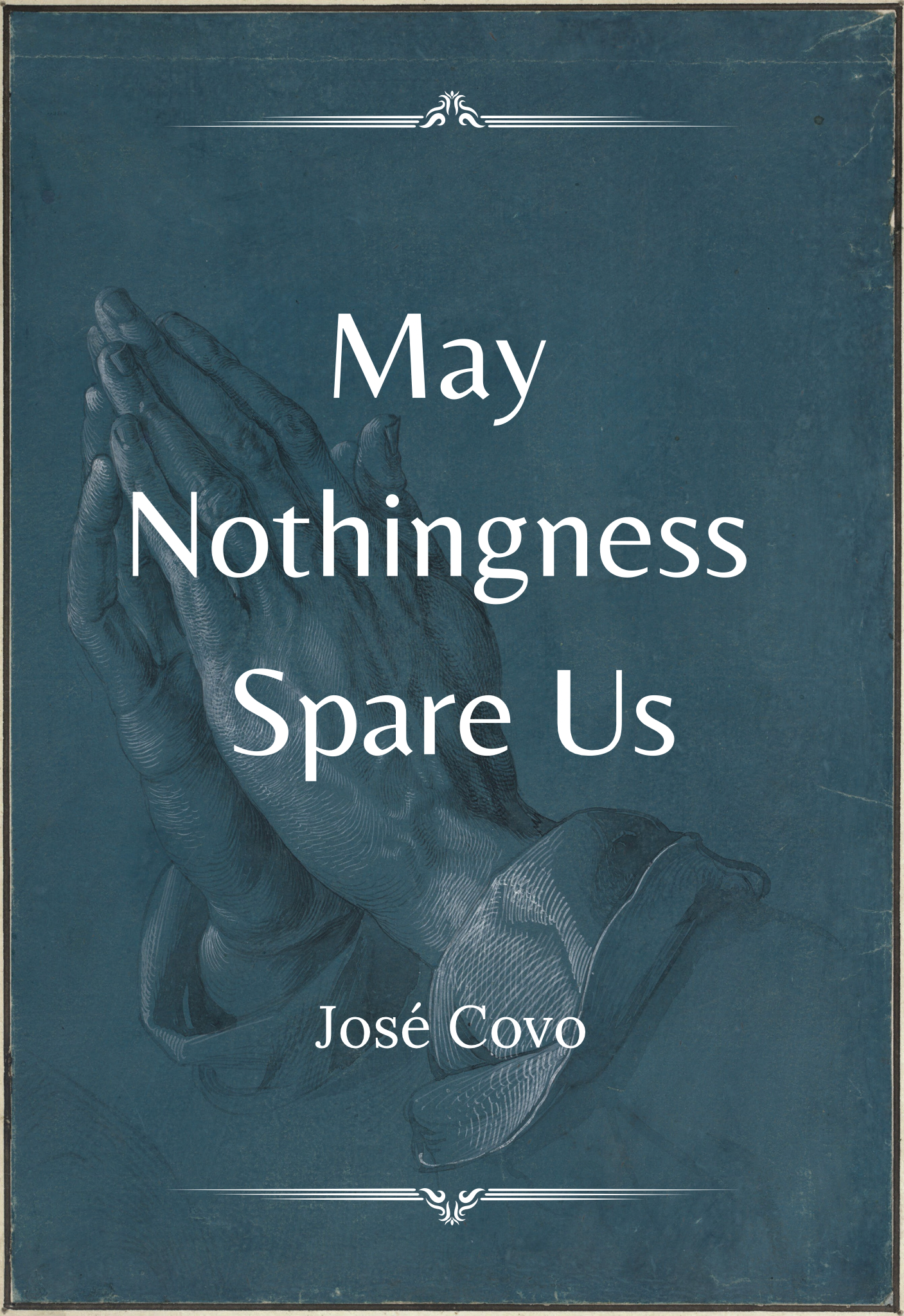 May Nothingness Spare Us